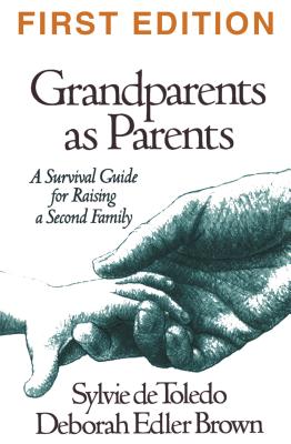 Grandparents as Parents, First Edition: A Survival Guide for Raising a Second Family - de Toledo, Sylvie, Lcsw