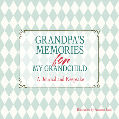 Grandpa's Memories for My Grandchild: A Journal and Keepsake - Rossi, ,Francesca