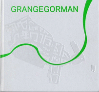 Grangegorman: An Urban Quarter with an Open Future: The Grangegorman Masterplan for the HSE, DIT and the Local Community