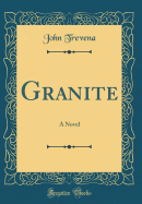 Granite: A Novel (Classic Reprint)