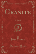 Granite: A Novel (Classic Reprint)