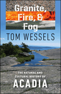 Granite, Fire, and Fog: The Natural and Cultural History of Acadia