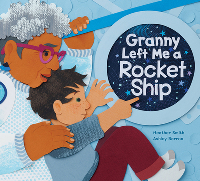 Granny Left Me a Rocket Ship - Smith, Heather