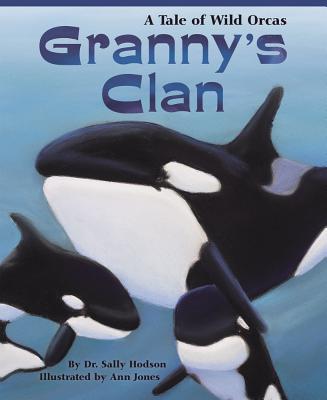 Granny's Clan: A Tale of Wild Orcas - Hodson, Sally