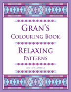 Gran's Colouring Book: Relaxing Patterns