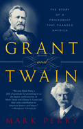 Grant and Twain: The Story of an American Friendship