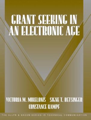 Grant Seeking in an Electronic Age (Part of the Allyn & Bacon Series in Technical Communication) - Mikelonis, Victoria, and Betsinger, Signe T, and Kampf, Constance E