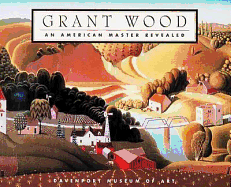 Grant Wood: An American Master Revealed