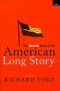 Granta Bk American Long Story (CL) - Ford, Richard (Editor)