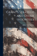 Grant's Strategy and Other Addresses