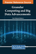 Granular Computing and Big Data Advancements