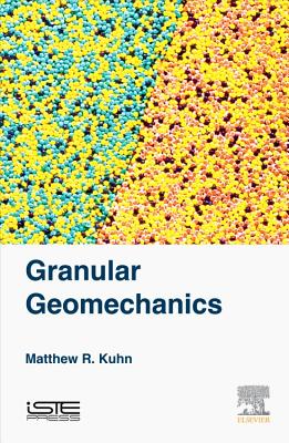 Granular Geomechanics - Kuhn, Matthew R