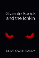 Granule Speck and the Ichkin