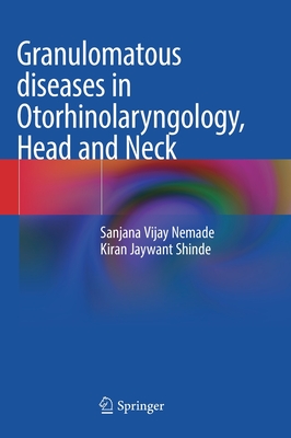 Granulomatous Diseases in Otorhinolaryngology, Head and Neck - Nemade, Sanjana Vijay, and Shinde, Kiran Jaywant