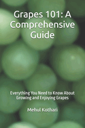 Grapes 101: A Comprehensive Guide (6*9 INCH PRINT): Everything You Need to Know About Growing and Enjoying Grapes