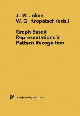 Graph Based Representations in Pattern Recognition - Jolion, Jean-Michel (Editor), and Kropatsch, Walter (Editor)