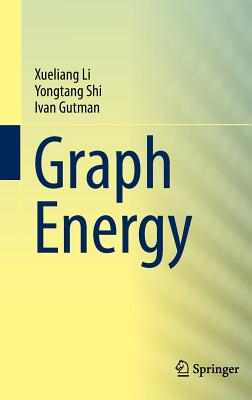 Graph Energy - Li, Xueliang, and Shi, Yongtang, and Gutman, Ivan