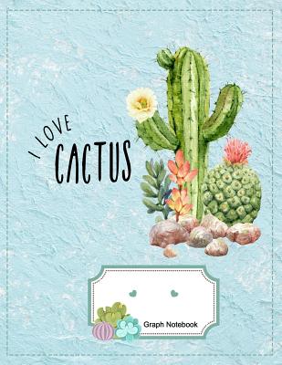 Graph Notebook: Squared Graphing Paper Composition for College Studentsi Love Cactus - Tamboer, Kaya