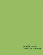 Graph Paper Interior Design: A Composition Paper Sketch Journal 4 x 4 For Interior Design, Architectural Planning, Design, Construction And Engineering