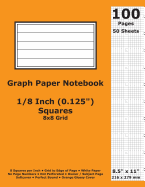Graph Paper Notebook: 0.125 Inch (1/8 in) Squares; 8.5" x 11"; 21.6 cm x 27.9 cm; 100 Pages; 50 Sheets; 8x8 Quad Ruled Grid; White Paper; Orange Glossy Cover; Journal