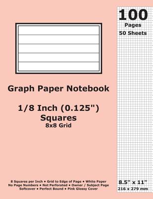Graph Paper Notebook: 0.125 Inch (1/8 in) Squares; 8.5" x 11"; 21.6 cm x 27.9 cm; 100 Pages; 50 Sheets; 8x8 Quad Ruled Grid; White Paper; Pink Glossy Cover; Journal - Cactus, Marc, and Cactus Publishing Inc