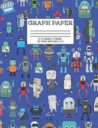 Graph Paper: Notebook Cute Robot Robotic Pattern Cover Graphing Paper Composition Book Cute Pattern Cover Graphing Paper Composition Book