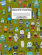 Graph Paper: Notebook Cute Robot Robotic Pattern Cover Graphing Paper Composition Book Cute Pattern Cover Graphing Paper Composition Book
