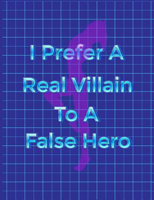 Graph Paper Notebook: I Prefer A Real Villain To A False Hero - Chef, Dr, and Parrot, Polly the