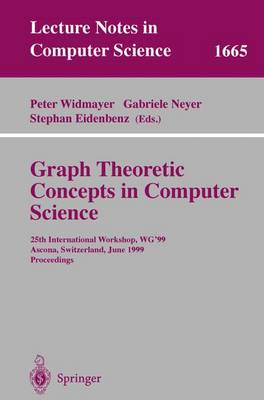 Graph-Theoretic Concepts in Computer Science: 25th International Workshop, Wg'99, Ascona, Switzerland, June 17-19, 1999 Proceedings - Widmayer, Peter (Editor), and Neyer, Gabriele (Editor), and Eidenbenz, Stephan (Editor)