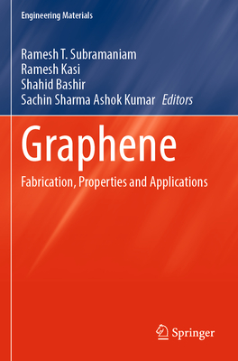 Graphene: Fabrication, Properties and Applications - Subramaniam, Ramesh T. (Editor), and Kasi, Ramesh (Editor), and Bashir, Shahid (Editor)