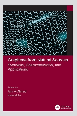 Graphene from Natural Sources: Synthesis, Characterization, and Applications - Al-Ahmed, Amir (Editor), and Inamuddin (Editor)