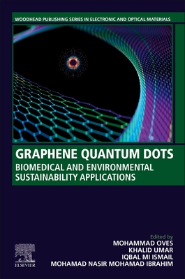 Graphene Quantum Dots: Biomedical and Environmental Sustainability Applications - Oves, Mohammad (Editor), and Umar, Khalid (Editor), and Ismail, Iqbal Mi (Editor)