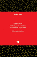 Graphene: Synthesis, Characterization, Properties and Applications