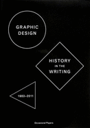 Graphic Design: History in the Writing (1983 - 2011)