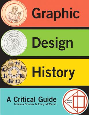 Graphic Design History - Drucker, Johanna, and McVarish, Emily