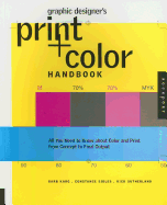 Graphic Designer's Print + Color Handbook: All You Need to Know about Color and Print from Concept to Final Output