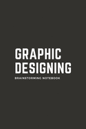 Graphic Designing brainstorming Notebook: Design Brainstorming Dotted Line Notebook, 110 Pages (6x9) Design Notebook, unleash your creativity, Professional graphic designer, for office and college design work, limited edition notebook