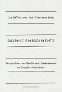Graphic Embodiments: Perspectives on Health and Embodiment in Graphic Narratives