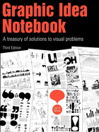 Graphic Idea Notebook: A Treasury of Solutions to Visual Problems