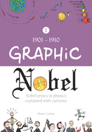 Graphic Nobel: Nobel prizes in physics explained with cartoons, Volume 1: 1901-1910