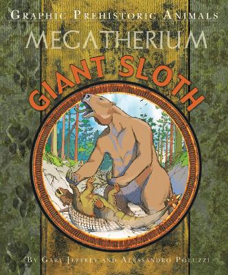 Graphic Prehistoric Animals: Giant Sloth - Jeffrey, Gary