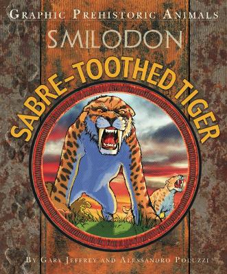 Graphic Prehistoric Animals: Sabre-tooth Tiger - Jeffrey, Gary
