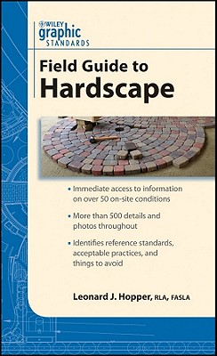 Graphic Standards Field Guide to Hardscape - Hopper, Leonard J (Editor)