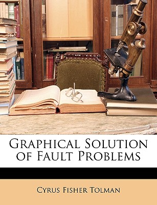 Graphical Solution of Fault Problems - Tolman, Cyrus Fisher
