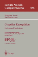 Graphics Recognition. Methods and Applications: First International Workshop, University Park, Pa, USA, August (10-11), 1995. Selected Papers