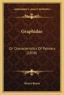 Graphidae: Or Characteristics Of Painters (1838)