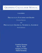 Graphing Calculator Manual to Accompany Precalculus: Functions and Graphs and Precalculus: Graphical, Numerical, Algebraic