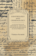 Graphology and Criminology - A Collection of Historical Articles on Signs of Deviance in Handwriting