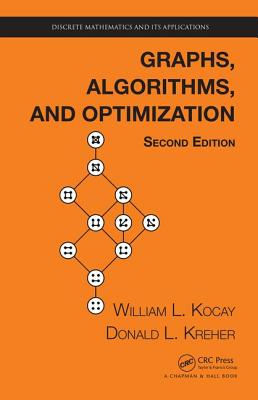 Graphs, Algorithms, and Optimization - Kocay, William, and Kreher, Donald L.