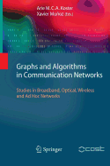 Graphs and Algorithms in Communication Networks: Studies in Broadband, Optical, Wireless and AD Hoc Networks